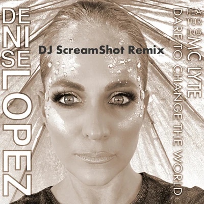 Dare to Change the World (Dj Screamshot Remix) 专辑 Pras Michel/Pras/Denise Lopez