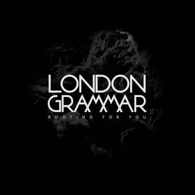 London Grammar Rooting For You