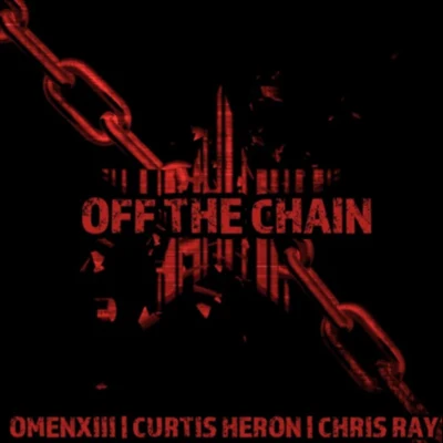 Off The Chain 专辑 Kempachii/Icytwat/OmenXIII/Ralph Castelli/JASIAH