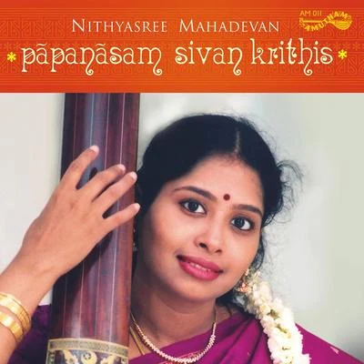 Papanasam Sivan Songs- Nithyasree 專輯 Nithyasree Mahadevan/Krishnaraj/P. Unni Krishnan/Anuradha Sriram