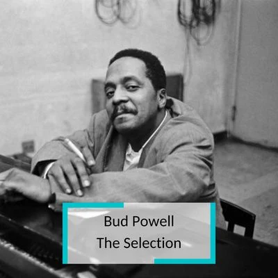 Bud Powell - The Selection 专辑 Stan Webb/Bob Prince/Percy Heath/Jim Hall/Connie Kay