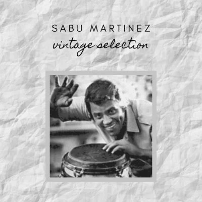 Sabu Martinez - Vintage Selection 专辑 Sabu Martinez