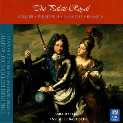 The Palais-Royal: The Perfection Of Music (Masterpieces Of The French Baroque, Vol. IV) 專輯 Ensemble Battistin