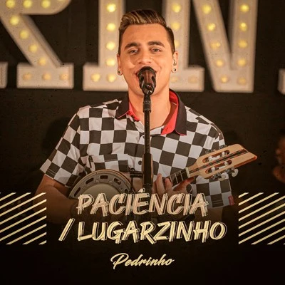 PaciênciaLugarzinho (Ao Vivo) 專輯 Pedrinho