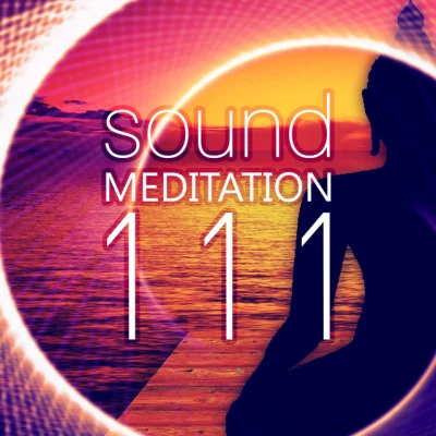 Meditation Music ZoneEnsemble de Musique Zen Relaxante Sound Meditation 111 – Ambient Sounds for Relax, Concentration & Nada Yoga, Music Therapy for Inner Bliss