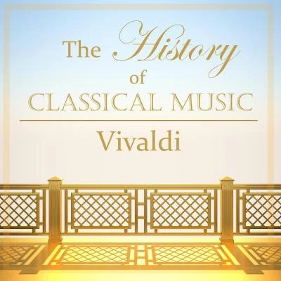 The History of Classical Music - Vivaldi 專輯 Daniel Smith/Lucie Horsch/Amsterdam Vivaldi Players/Herbert von Karajan/Australian Brandenburg Orchestra