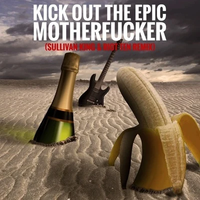 Kick Out The Epic Motherfucker (Sullivan King & Riot Ten Remix) 专辑 Sullivan King/Calcium