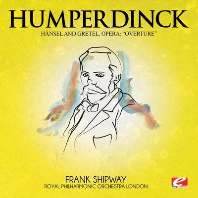 Humperdinck: Overture from Hänsel and Gretel, Opera (Digitally Remastered) 專輯 Engelbert Humperdinck