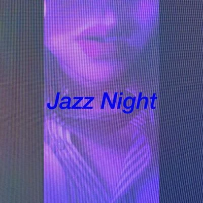 Jazz night 专辑 韩潇/Fi9江澈/Birck