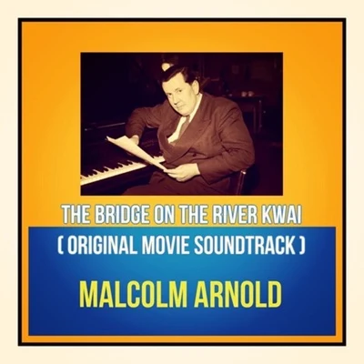 The Bridge On The River Kwai (Original Movie Soundtrack) 專輯 Malcolm Arnold/Royal Philharmonic Orchestra