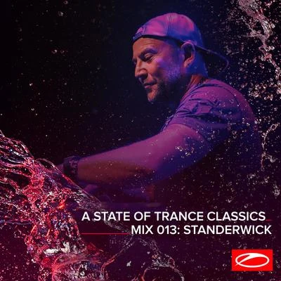 STANDERWICK A State Of Trance Classics - Mix 013: STANDERWICK