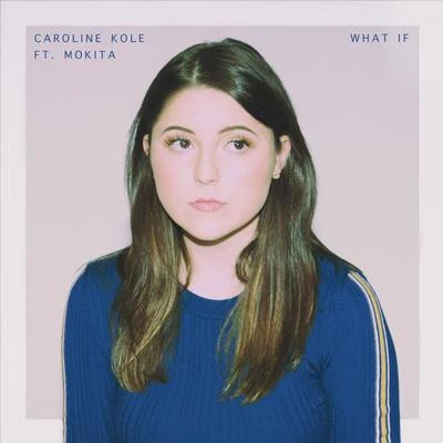 What If (Mokita Remix) 專輯 Caroline Kole/Jake Neumar