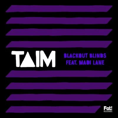 Taim Blackout Blinds (feat. Madi Lane)