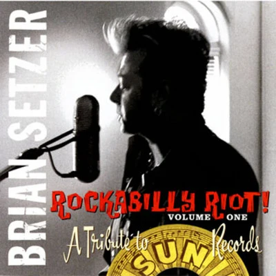 Brian Setzer Rockabilly Riot Vol. 1 - A Tribute To Sun Records