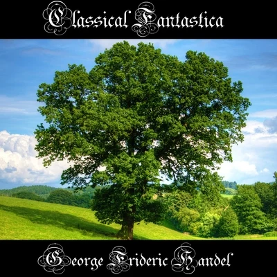 Classical Fantastica: George Frideric Handel 專輯 Edwin Hawkins/George Frideric Handel/Gene McDaniels/LE Big Band/John Lennon