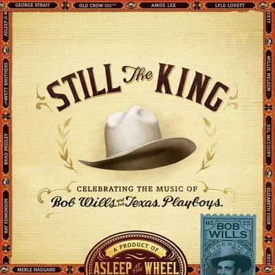 Still the King: Celebrating the Music of Bob Wills and His Texas Playboys 专辑 Deborah Silver/Ray Benson/Asleep At The Wheel