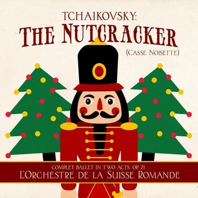 Tchaikovsky: The Nutcracker (Casse Noisette) [Complet Ballet in Two Acts, Op. 71] 专辑 Peter Ilyitch Tchaikovsky