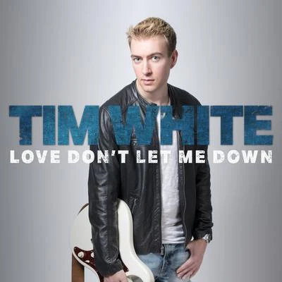 Love Don&#x27;t Let Me Down (No Class Remix) 专辑 Tim White