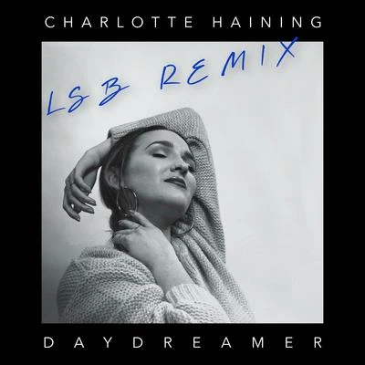 Daydreamer [LSB Remix] 專輯 Dexcell/Charlotte Haining/Louisa Bass