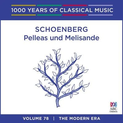 Schoenberg: Pelleas und Melisande (1000 Years Of Classical Music, Vol. 78) 專輯 Sydney Symphony Orchestra/Edo de Waart