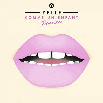 Comme Un Enfant (Remixes) 專輯 Yelle/Two Door Cinema Club/IS TROPICAL/Cascadeur/The Heartbreaks