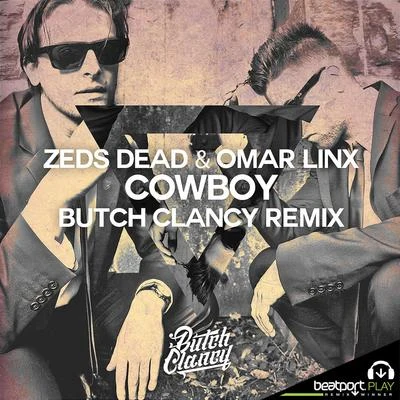 Cowboy (Butch Clancy Remix) 專輯 Omar LinX/Zeds Dead