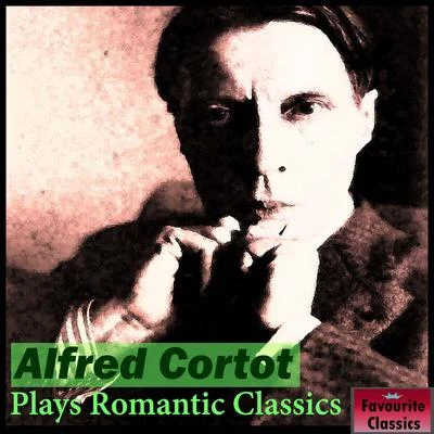 Alfred Cortot Plays Romantic Classics 專輯 Alfred Cortot