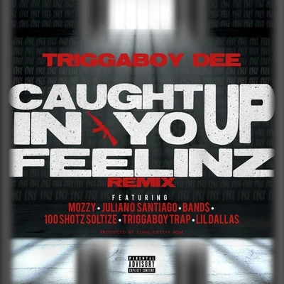 Caught up in Yo Feelinz (Remix) [feat. Mozzy, Juliano Santiago, Band$, 100 Shotz Soltize, Triggaboy Trap & Lil Dallas] 专辑 DJ 40oz/Triggaboy Dee