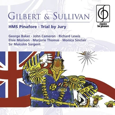 Gilbert & Sullivan: HMS Pinafore . Trial by Jury 专辑 Sir Malcolm Sargent/Isidore Godfrey