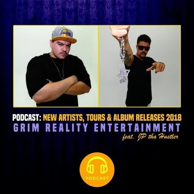 Podcast: New Artists, Tours & Album Releases 2018 (feat. Jp Tha Hustler) 專輯 Grim Reality Entertainment/Beastmode Warriors/Spek One