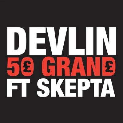 DevlinSkepta 50 Grand