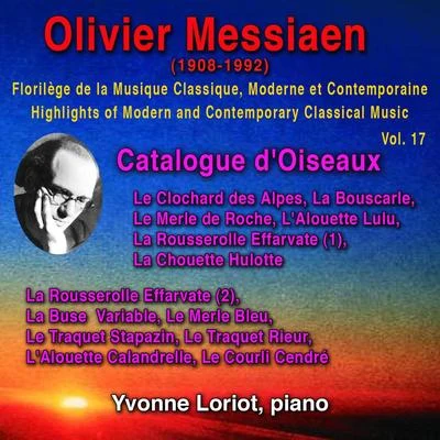 Olivier Messiaen - Florilège de la Musique Classique Moderne et Contemporaine -Highlights of Modern and Contemporary Classical Music - Vol. 17 專輯 Karlheinz Stockhausen/Olivier Messiaen/John Cage/Oskar Sala/Edgard Victor Achille Charles Varèse