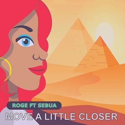 Move a Little Closer (feat. Sebua) 专辑 Rogê