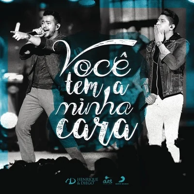 Você Tem a Minha Cara (Ao Vivo) 专辑 Henrique & Diego