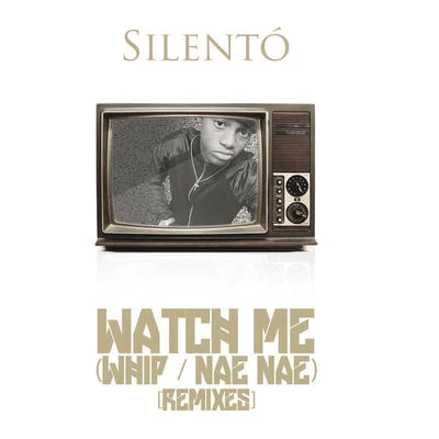 Watch Me (WhipNae Nae) [Remixes] 专辑 Silento