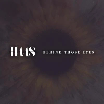 Behind Those Eyes 专辑 Haas