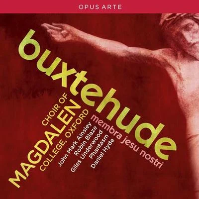 BUXTEHUDE, D.: Membra Jesu nostri (Ainsley, Blaze, Underwood, Magdalen College Choir, Oxford, Phantasm, Hyde) 專輯 John Mark Ainsley