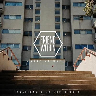 Want Me More (Friend Within Remix) 专辑 Naations