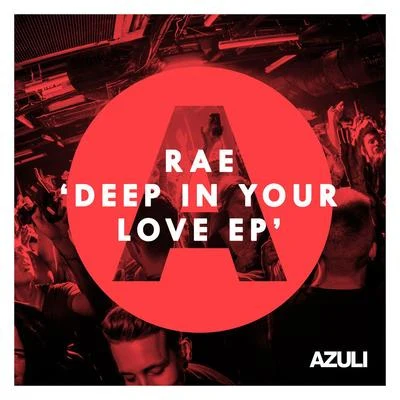 Rae Deep In Your Love EP