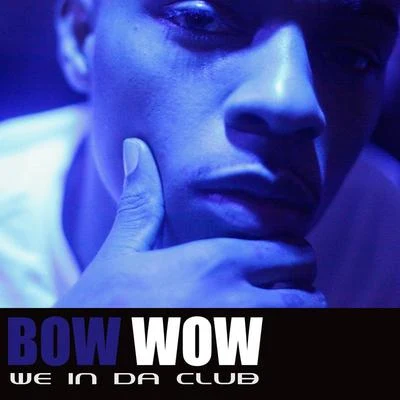 Bow Wow We In Da Club