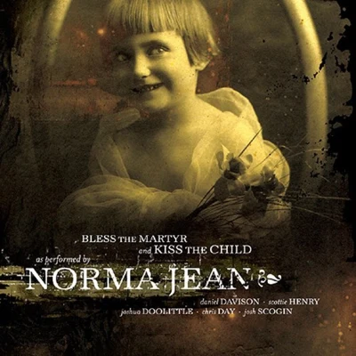 Bless the Martyr and Kiss the Child 专辑 Norma Jean