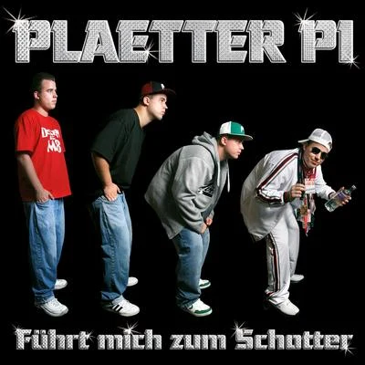 Führt mich zum Schotter 专辑 Plaetter Pi