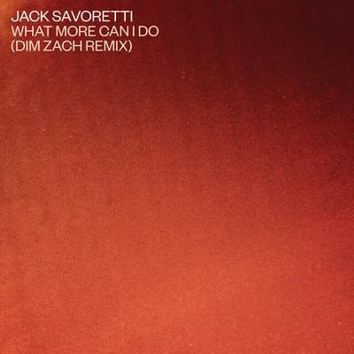 What More Can I Do? (Dim Zach Remix) 专辑 Jack Savoretti