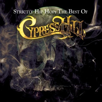 Cypress Hill Strictly Hip Hop: The Best Of Cypress Hill