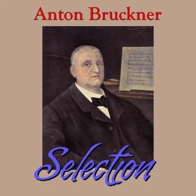 Anton Bruckner Selection 專輯 Anton Bruckner