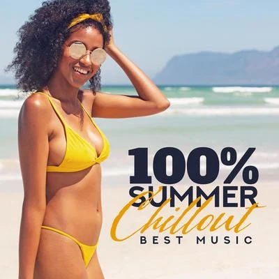 100% Summer Chillout Best Music: 2019 Electronic Beats & Vibes, Perfect Vacation Compilation, Tropical Beach Relaxation Songs 專輯 Ibiza Chill Out/Academia de Música de Chillout Fiesta/Summer 2017