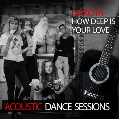 How Deep Is Your Love (Acoustic Dance Sessions) 專輯 Dakota