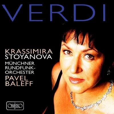 VERDI, G.: Arias (Stoyanova, Munich Radio Orchestra, Baleff) 專輯 Krassimira Stoyanova/Bernhard Schneider/Bavarian Radio Symphony Orchestra/Lioba Braun/Judith Schmid