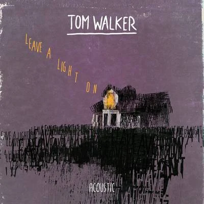 Leave a Light On (Acoustic) 專輯 Tom Walker/MJ Cole