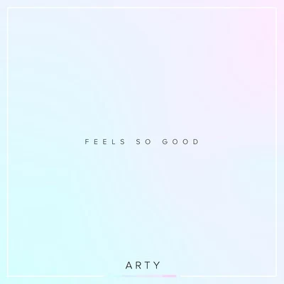 Feels So Good 專輯 Arty